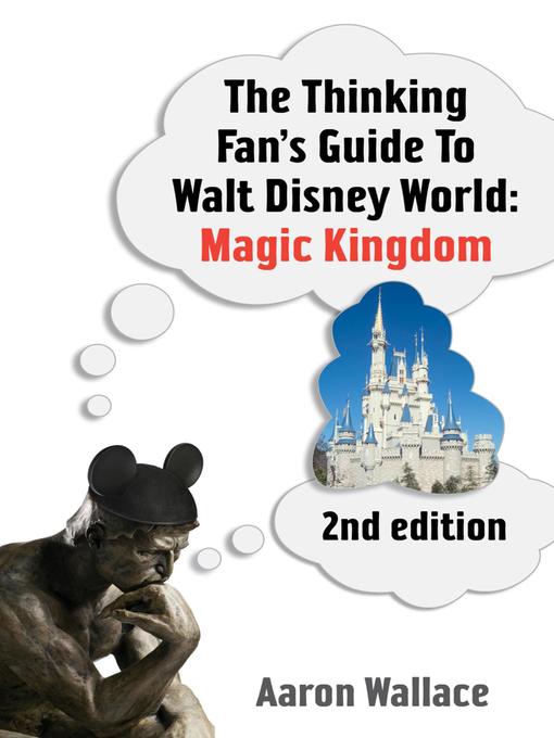 Title details for The Thinking Fan's Guide to Walt Disney World by Aaron Wallace - Available